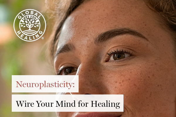 Neuroplasticity: Wire Your Mind for Healing