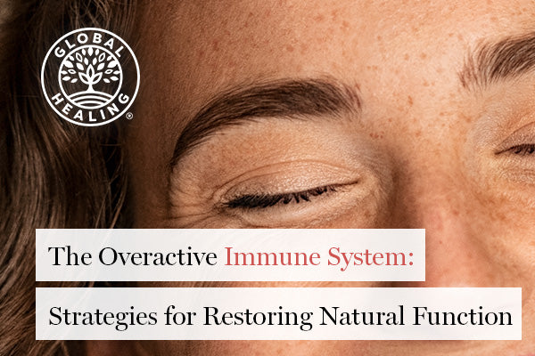 The Overactive Immune System: Strategies for Restoring Natural Function